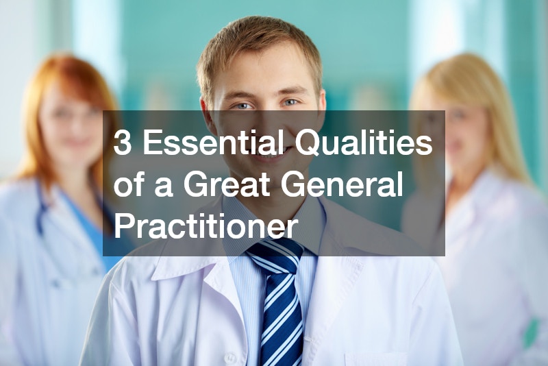 3 Essential Qualities of a Great General Practitioner