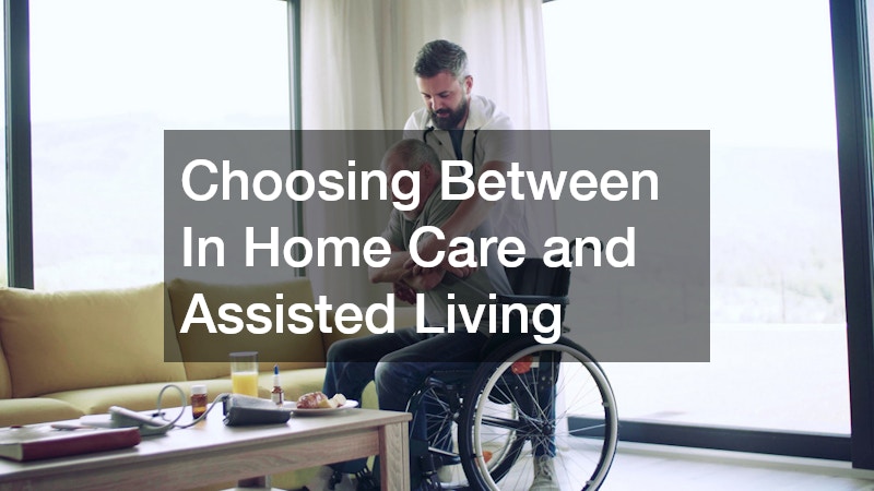 Choosing Between In Home Care and Assisted Living